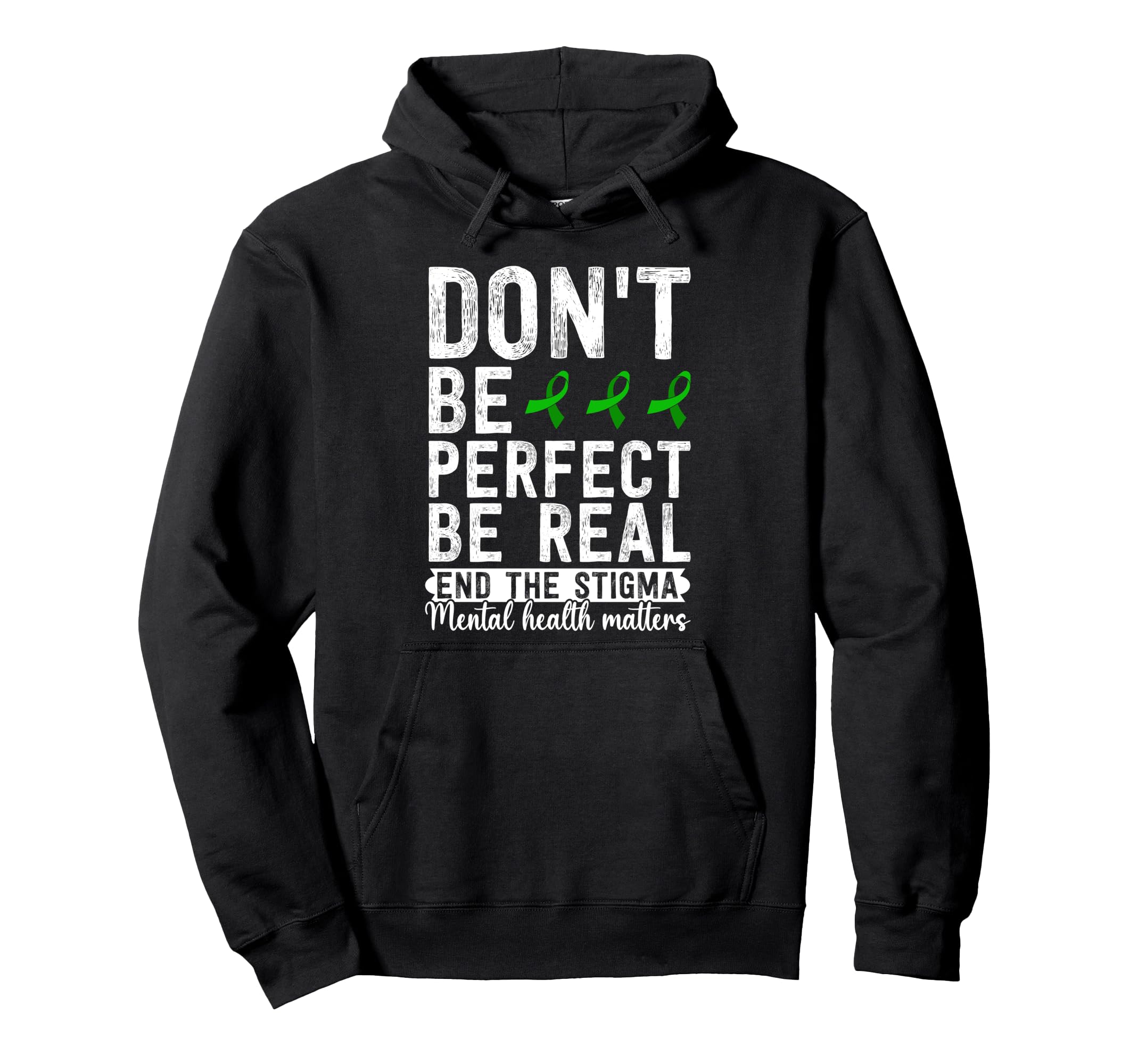 Dont Be Be Real End Stigma Mental Health Hoodie - Trendy Graphic Men Women - T-Shirt, Sweatshirt, Hoodie