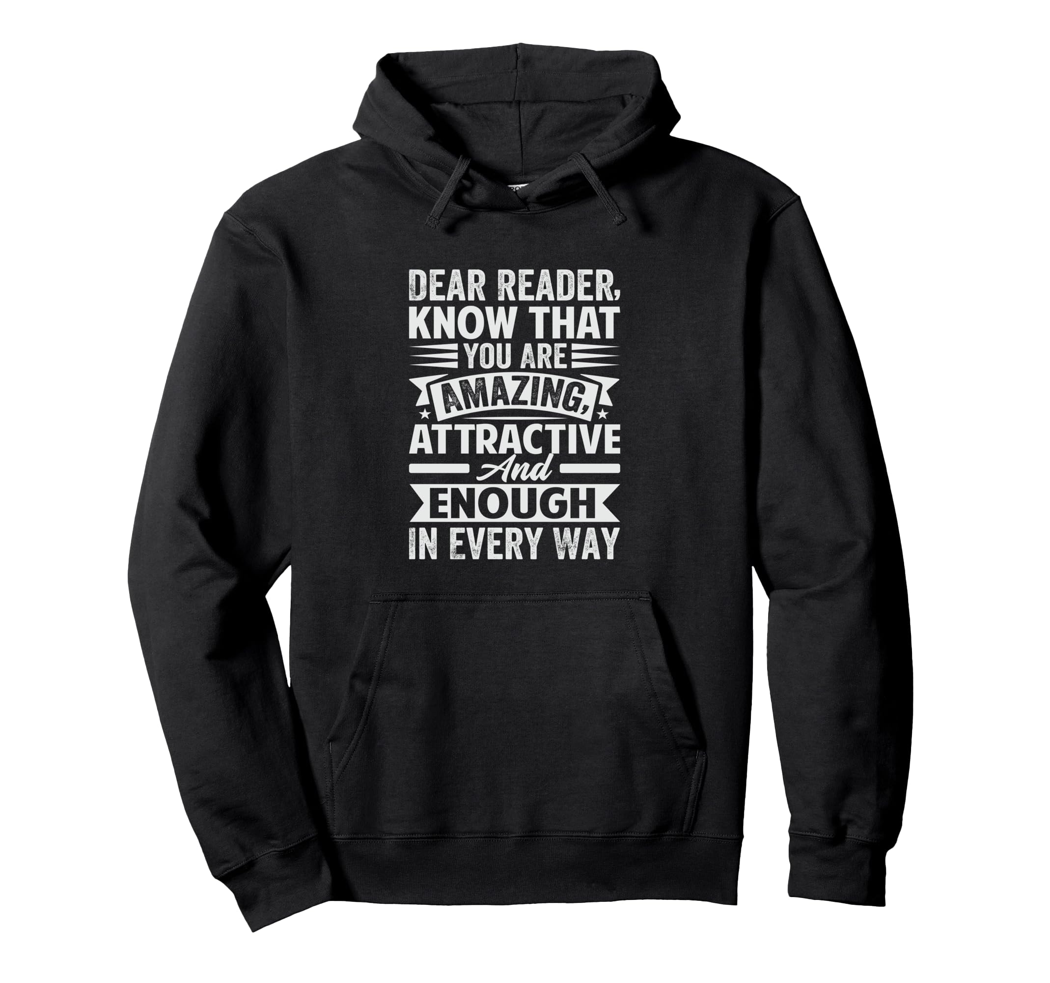 Dear Reader Know That You Are Amazing Hoodie - Trendy Graphic Unisex - T-Shirt, Sweatshirt, Hoodie