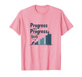 Progress Over Perfection Still Progress T-Shirt - Graphic Print for Adults - T-Shirt, Sweatshirt, Hoodie