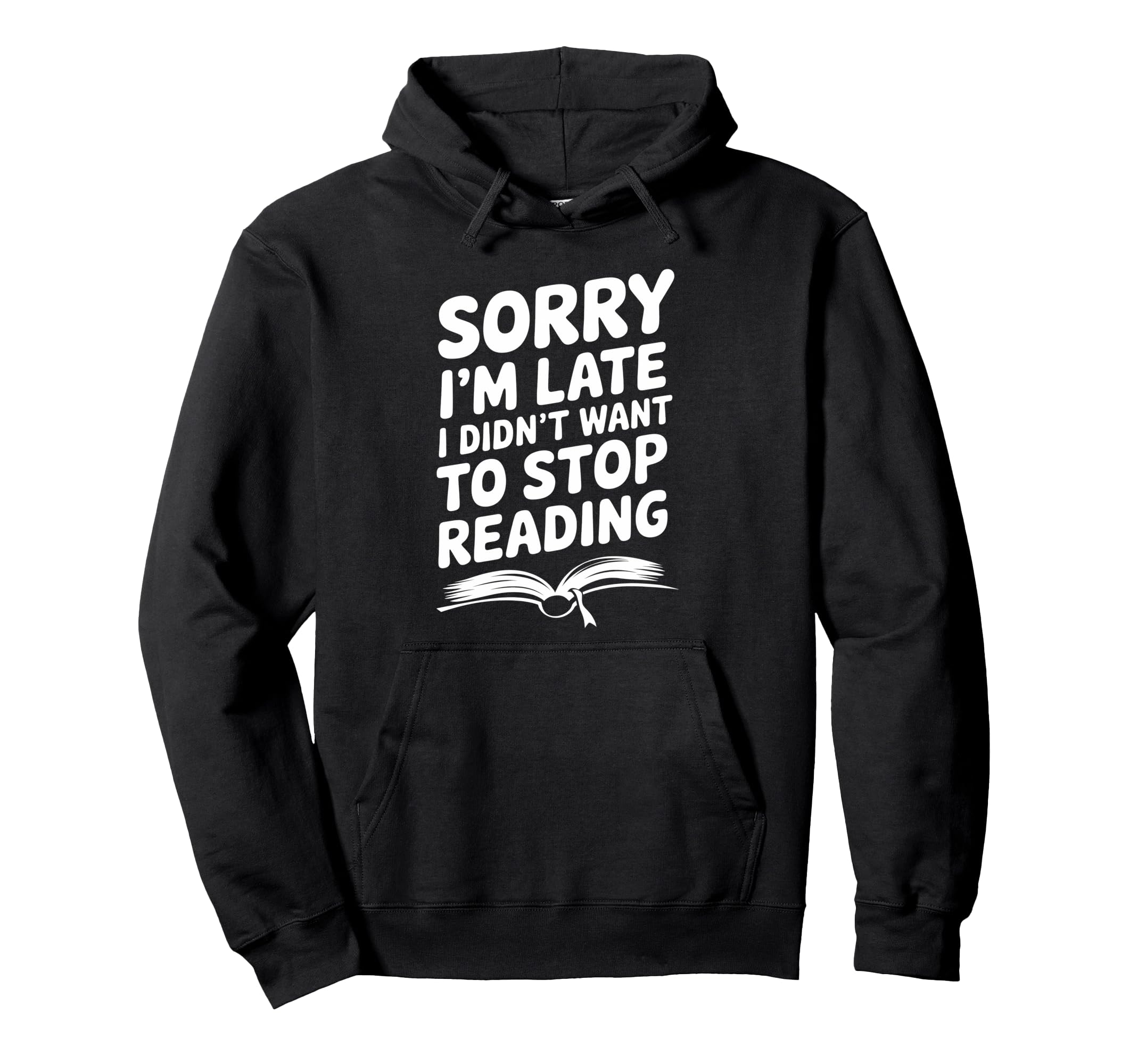 Sorry Im Late Funny Reading Lover Hoodie - Streetwear Style for Adults - T-Shirt, Sweatshirt, Hoodie