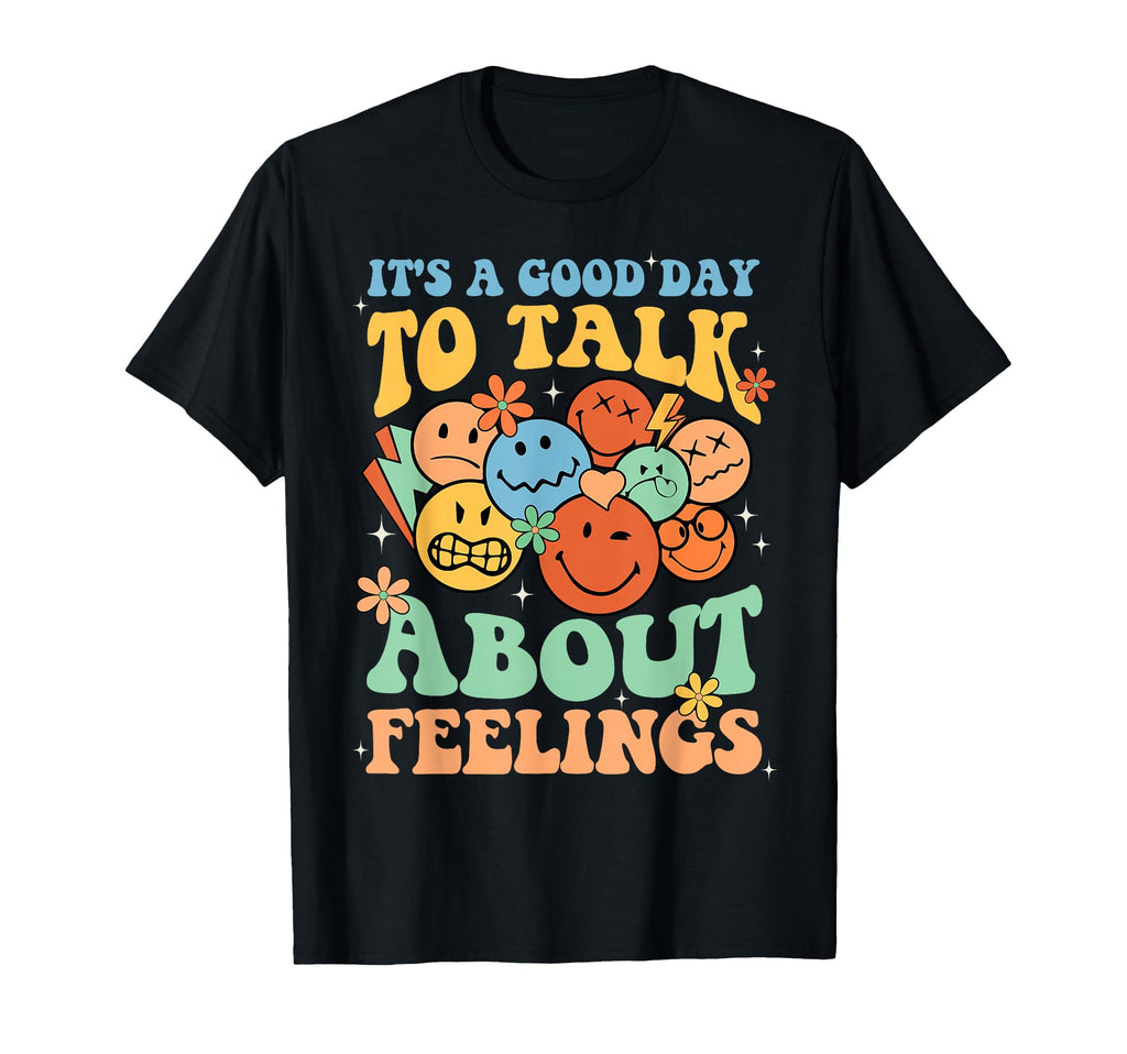 Its Good Day To Talk About Feeling T-Shirt - Trendy Graphic Men Women - T-Shirt, Sweatshirt, Hoodie