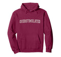 Overstimulated Hoodie - Minimalist Print Men Women - T-Shirt, Sweatshirt, Hoodie