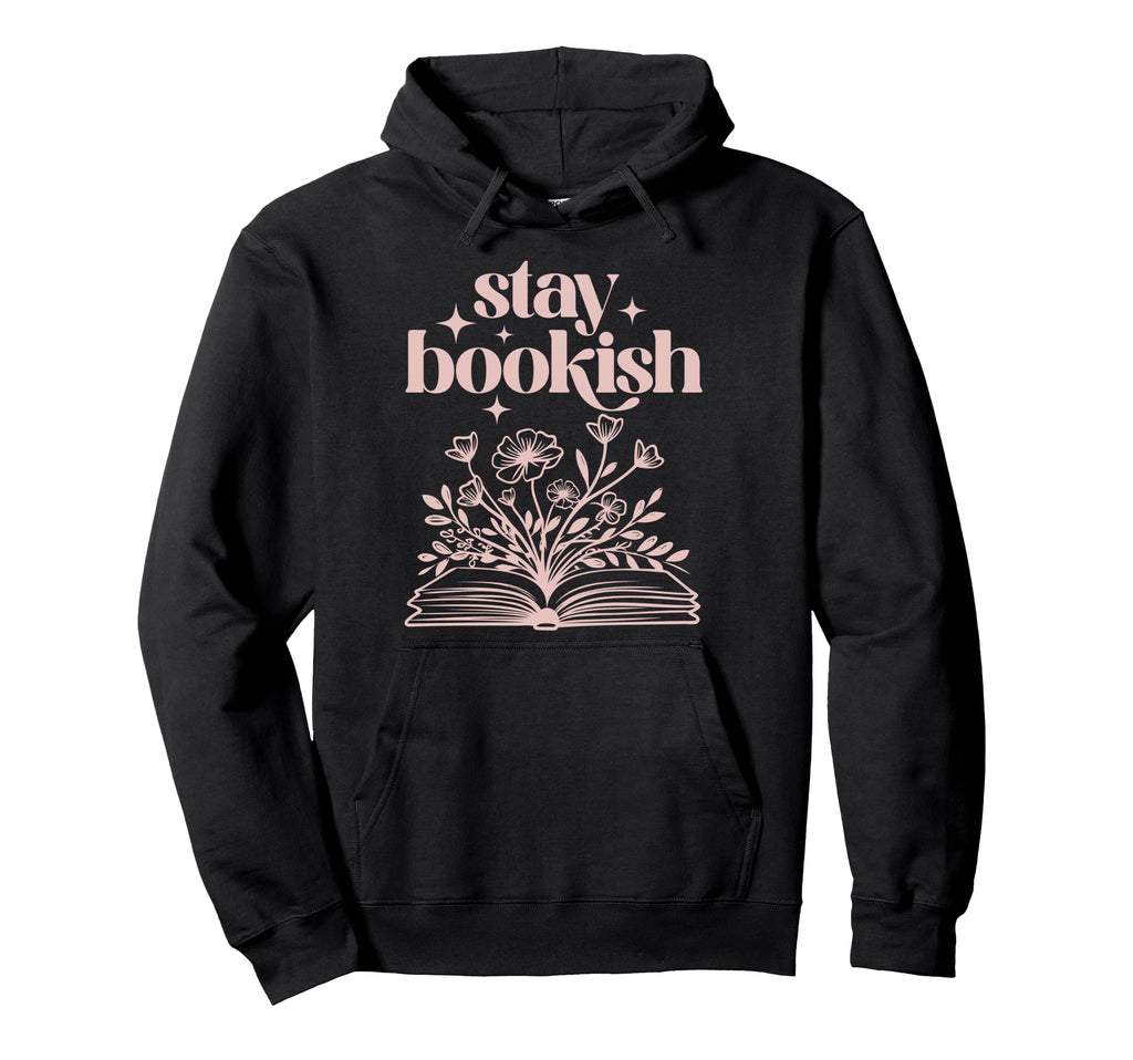 Stay Bookish Book Lover Hoodie - Streetwear Style Men Women - T-Shirt, Sweatshirt, Hoodie
