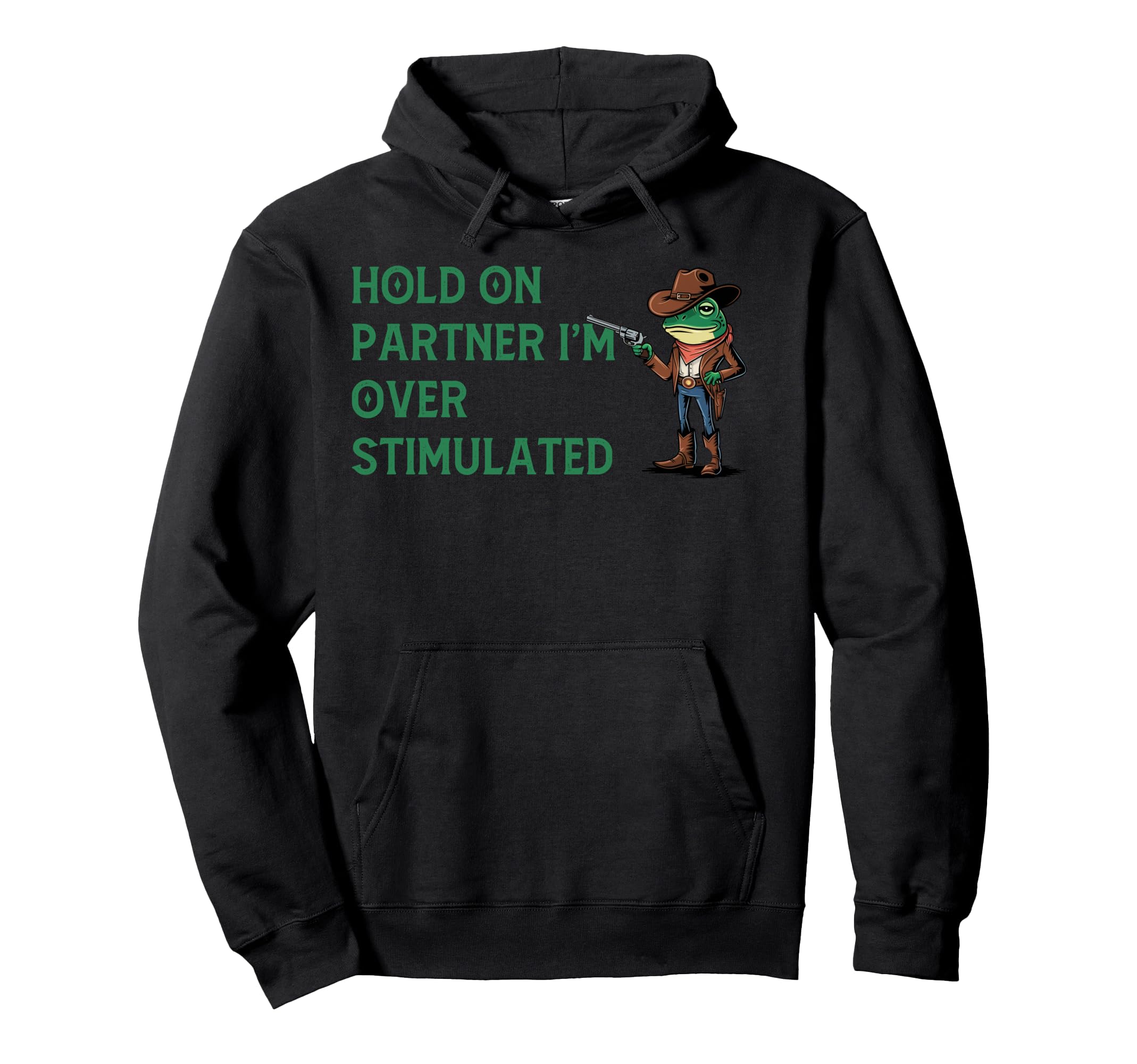 Hold Partner Im Overstimulated Funny Hoodie - Graphic Print Men Women - T-Shirt, Sweatshirt, Hoodie