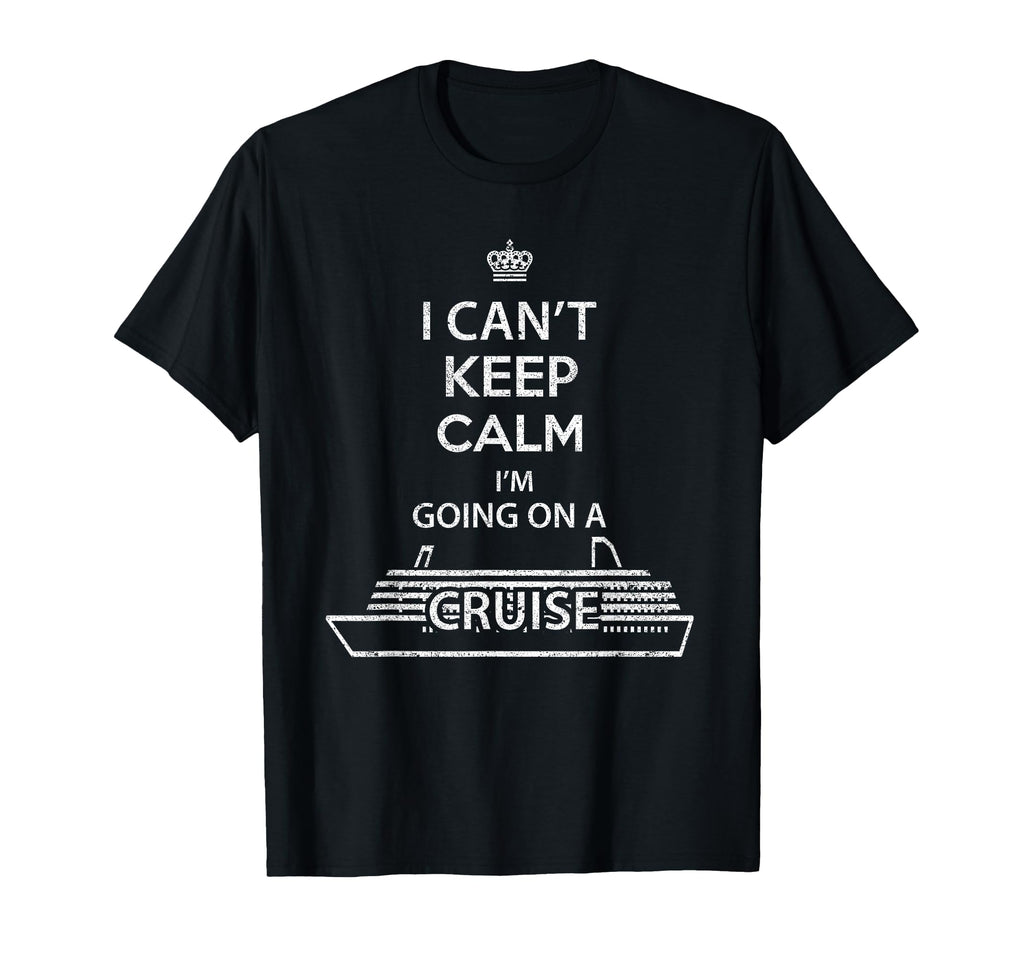 I Cant Keep Calm Im Going Cruise T-Shirt - Minimalist Print for Adults - T-Shirt, Sweatshirt, Hoodie