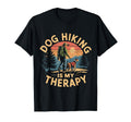 Dog Hiking Is My Therapy Dog Lover Funny T-Shirt - Graphic Print Unisex - T-Shirt, Sweatshirt, Hoodie