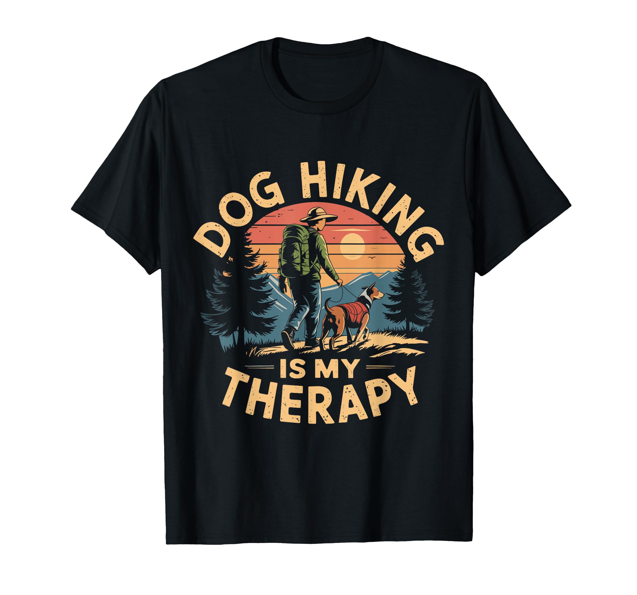 Dog Hiking Is My Therapy Dog Lover Funny T-Shirt - Graphic Print Unisex - T-Shirt, Sweatshirt, Hoodie