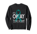 Its Okay To Not Be Okay Mental Sweatshirt - Trendy Graphic Men Women - T-Shirt, Sweatshirt, Hoodie