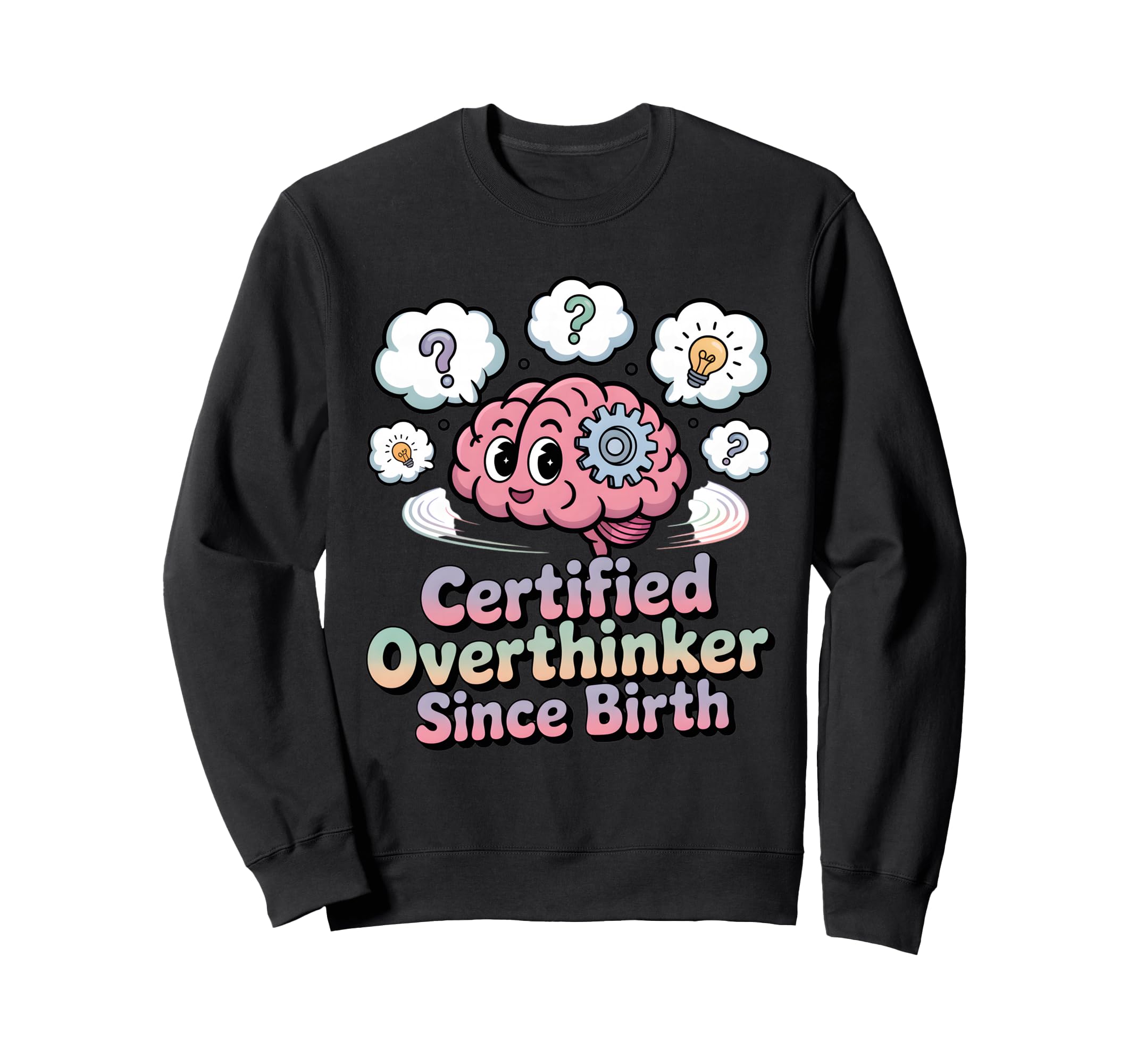 Certified Overthinker Since Sweatshirt - Casual Everyday Wear Men Women - T-Shirt, Sweatshirt, Hoodie