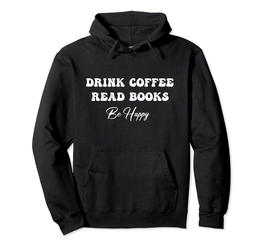 Funny Reading Drink Coffee Read Books Hoodie - Novelty Apparel for Adults - T-Shirt, Sweatshirt, Hoodie