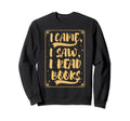 Funny I Came I Saw Slogan Sweatshirt - Casual Everyday Wear Men Women - T-Shirt, Sweatshirt, Hoodie