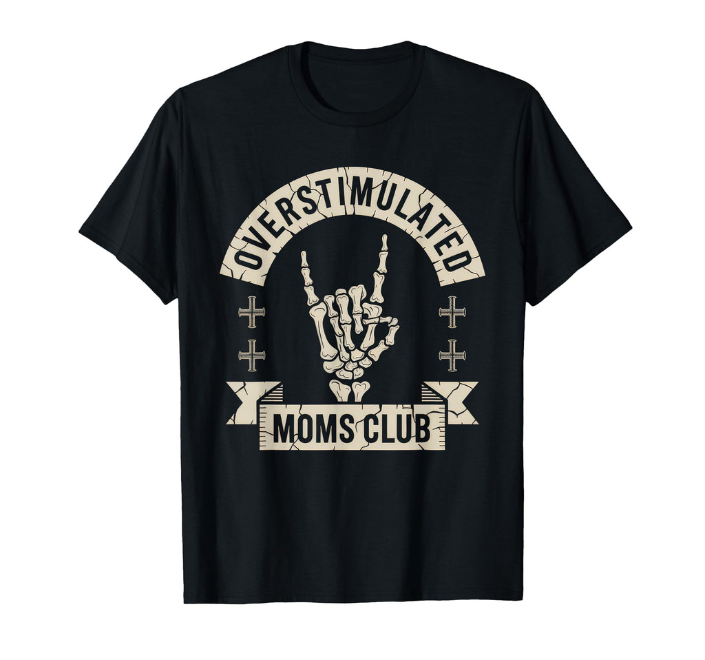Overstimulated Moms Club Mom Depression T-Shirt - Graphic Print Men Women - T-Shirt, Sweatshirt, Hoodie