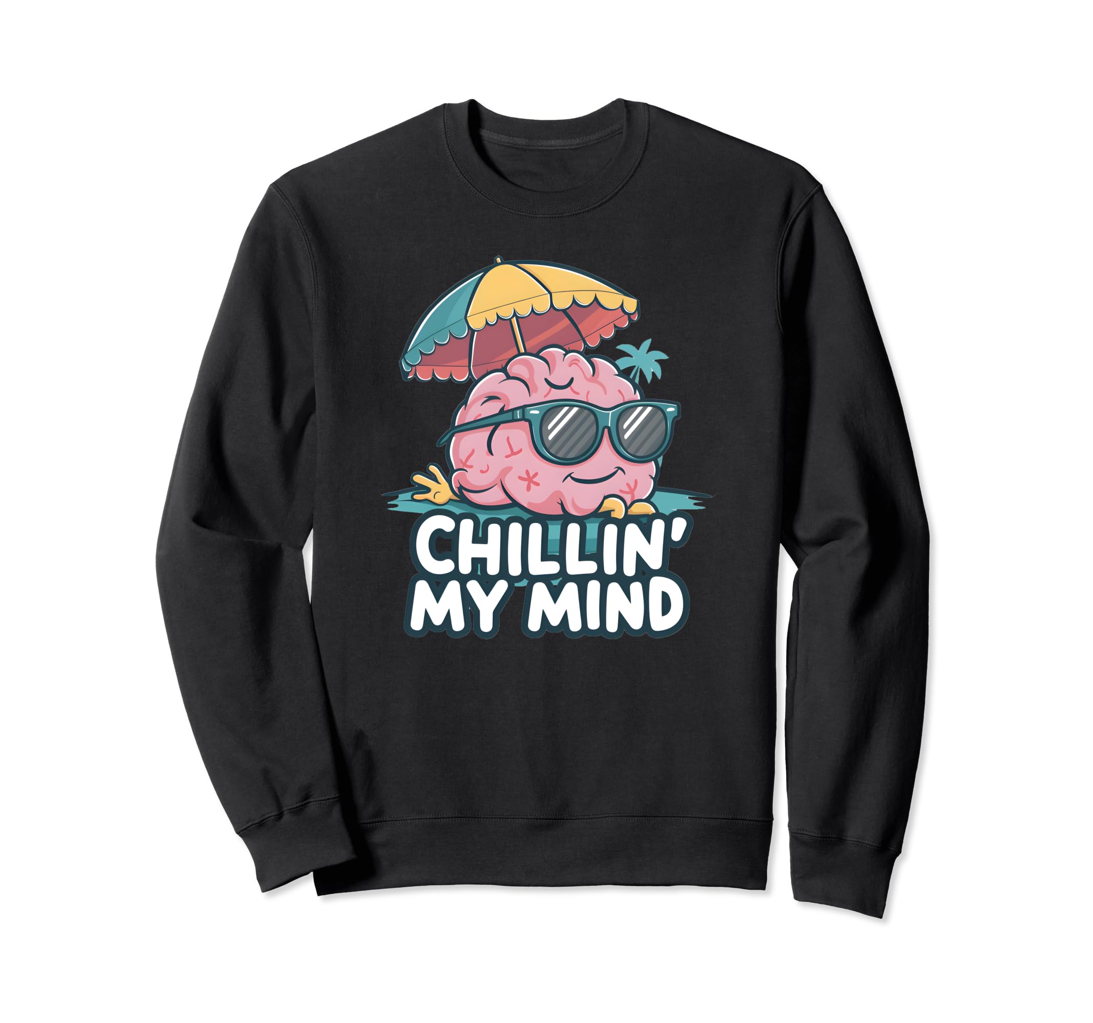 Chillin My Mind Mental Health Sweatshirt - Novelty Apparel Unisex - T-Shirt, Sweatshirt, Hoodie