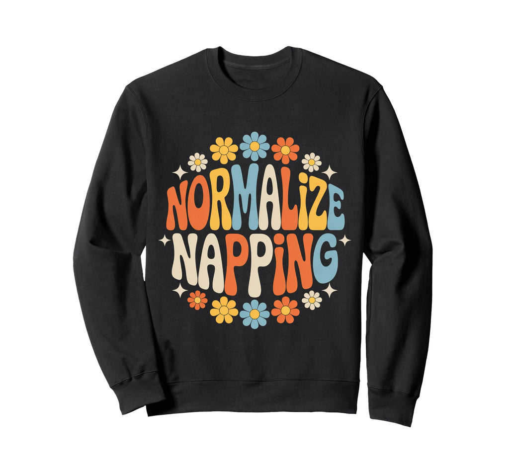 Normalize Napping Lazy Self Care Sweatshirt - Custom Art Print for Adults - T-Shirt, Sweatshirt, Hoodie