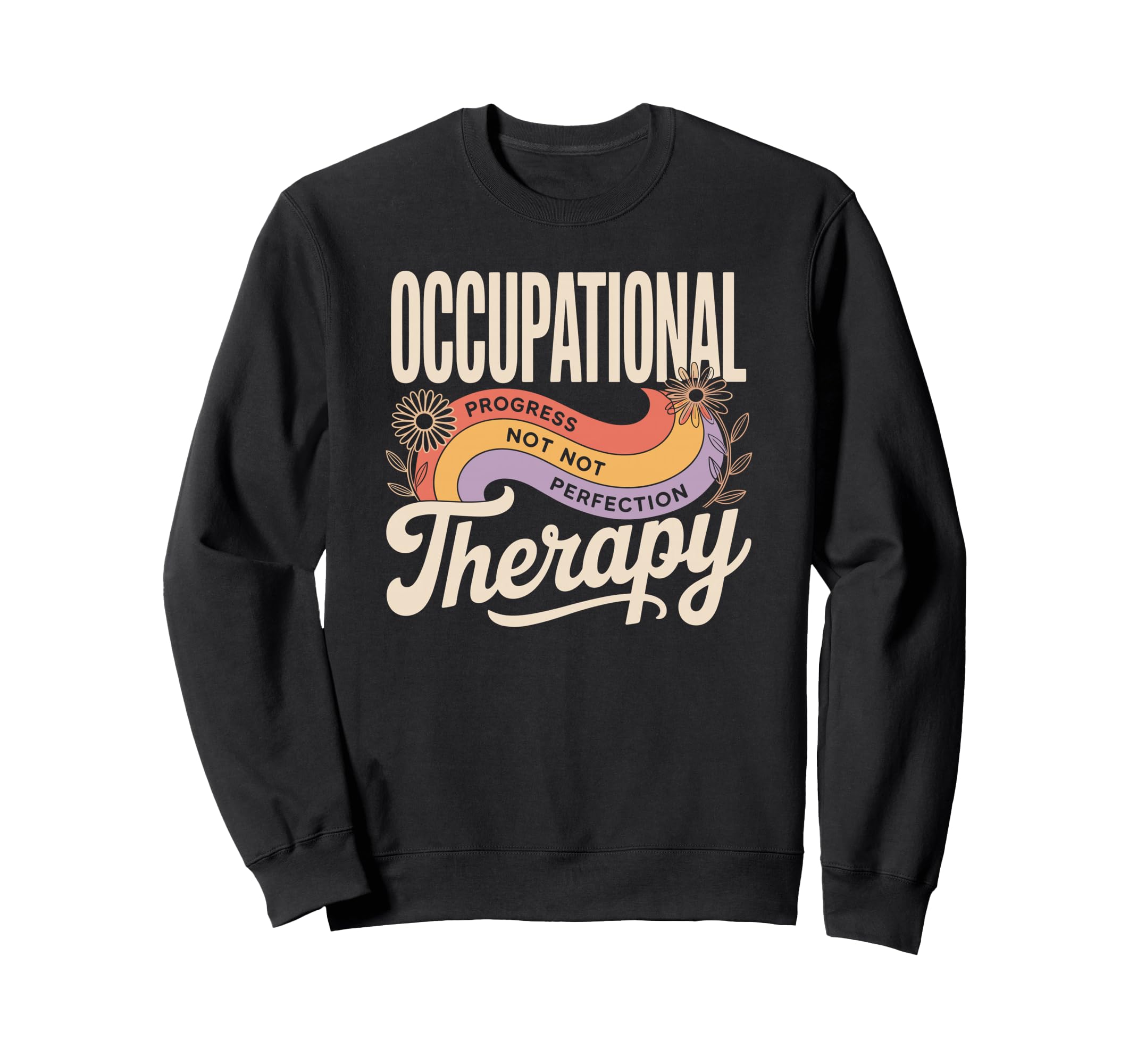 Occupational Therapy Progress Over Sweatshirt - Trendy Graphic Unisex - T-Shirt, Sweatshirt, Hoodie