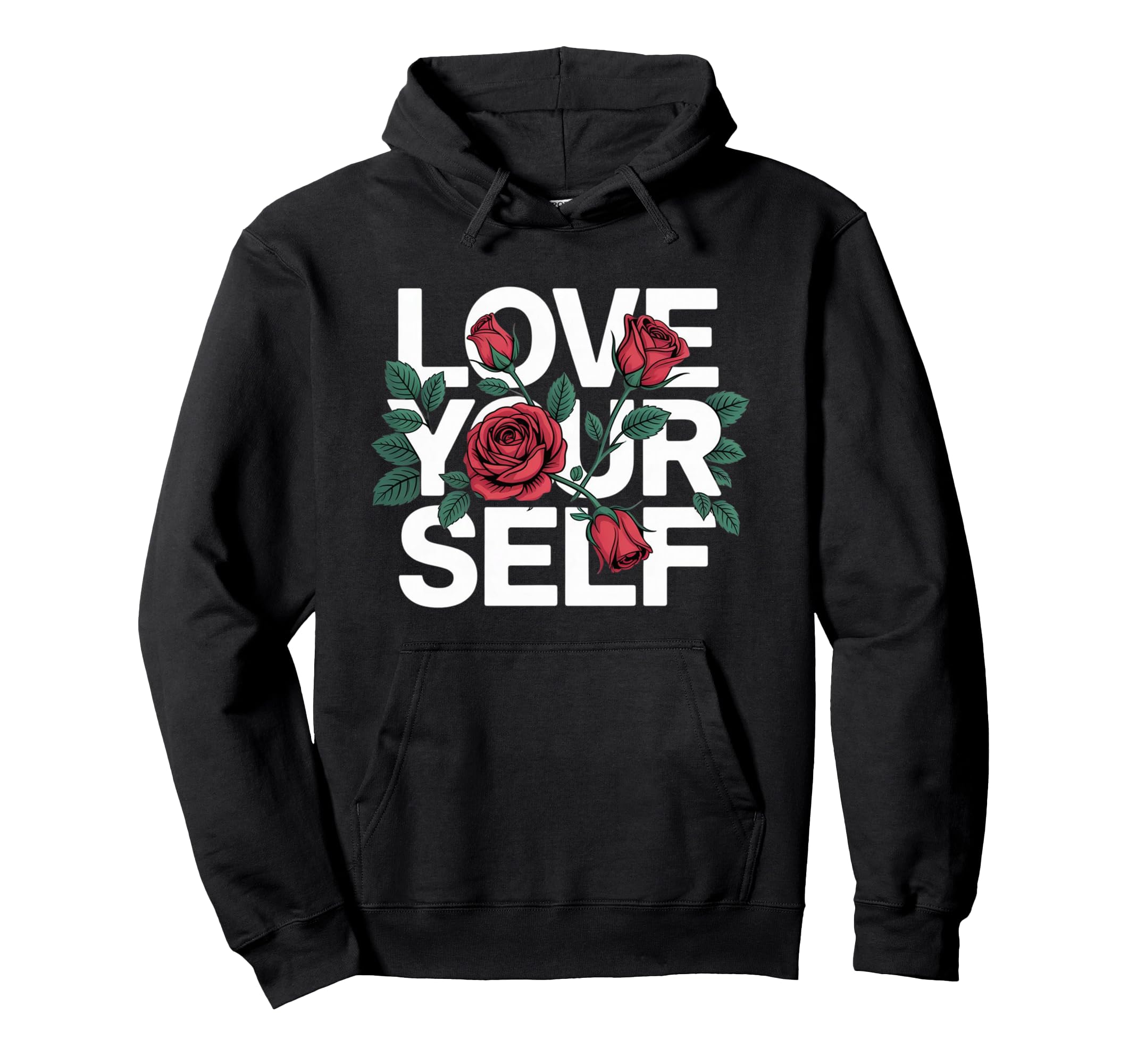 Love Yourself Rose Inspirational Self Hoodie - Unique Graphic Men Women - T-Shirt, Sweatshirt, Hoodie