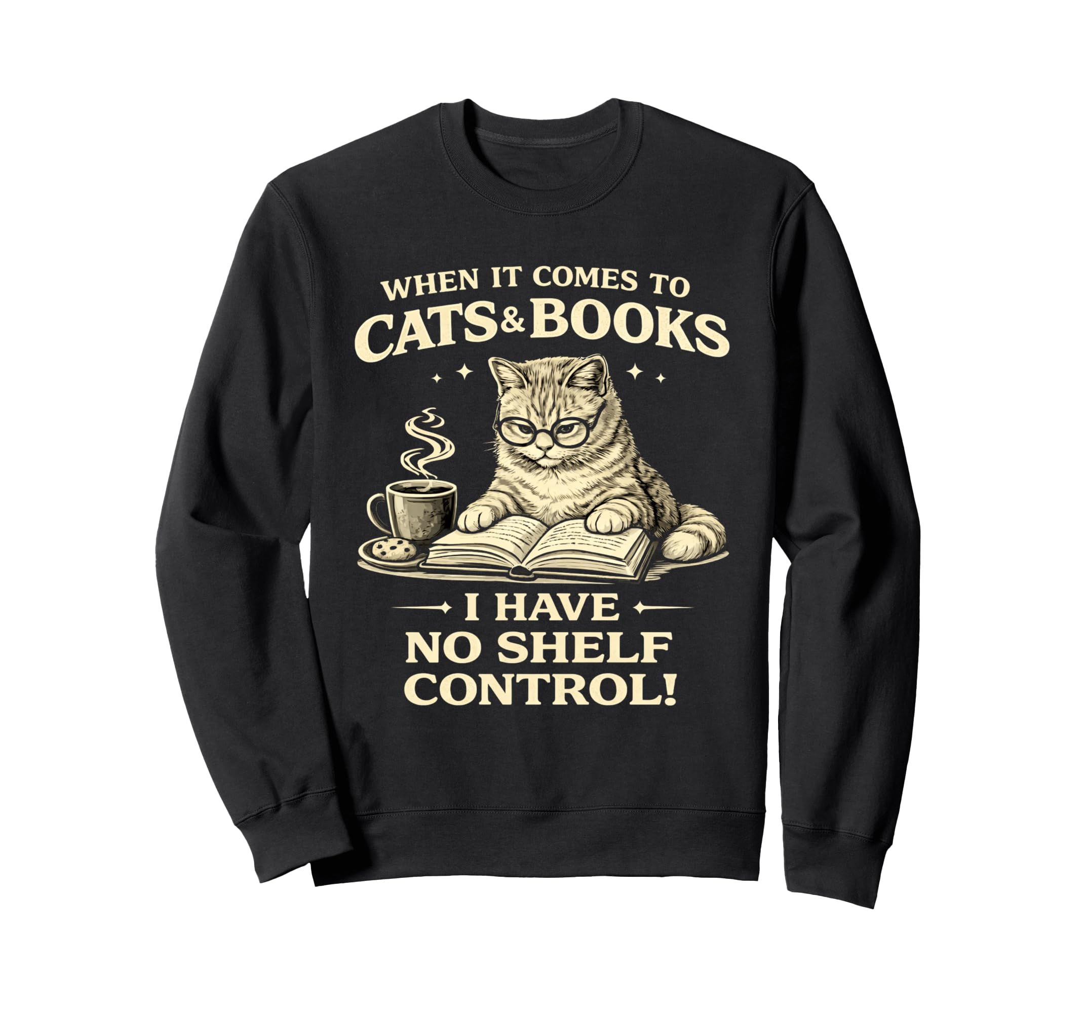 When It Comes To Cats Books I Have No Sweatshirt - Novelty Apparel Unisex - T-Shirt, Sweatshirt, Hoodie