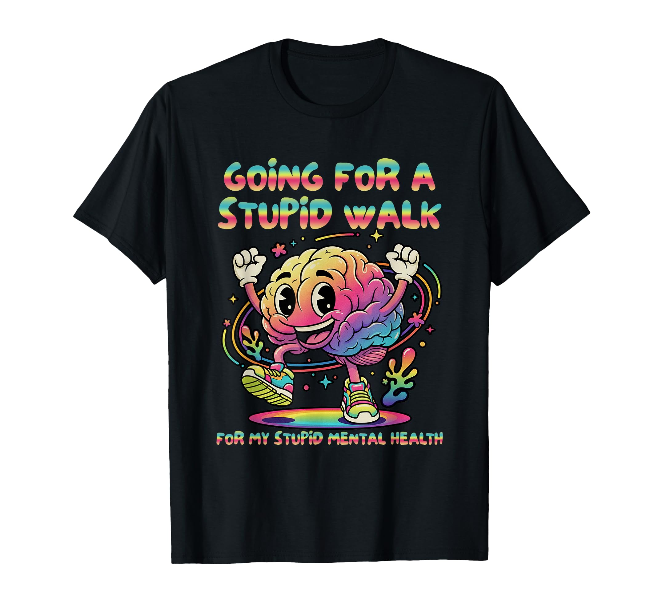 Mental Health Anxiety Depression Going T-Shirt - Aesthetic Graphic Unisex - T-Shirt, Sweatshirt, Hoodie