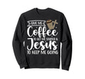 Give Me Coffee To Get Me Started Sweatshirt - Aesthetic Graphic Men Women - T-Shirt, Sweatshirt, Hoodie