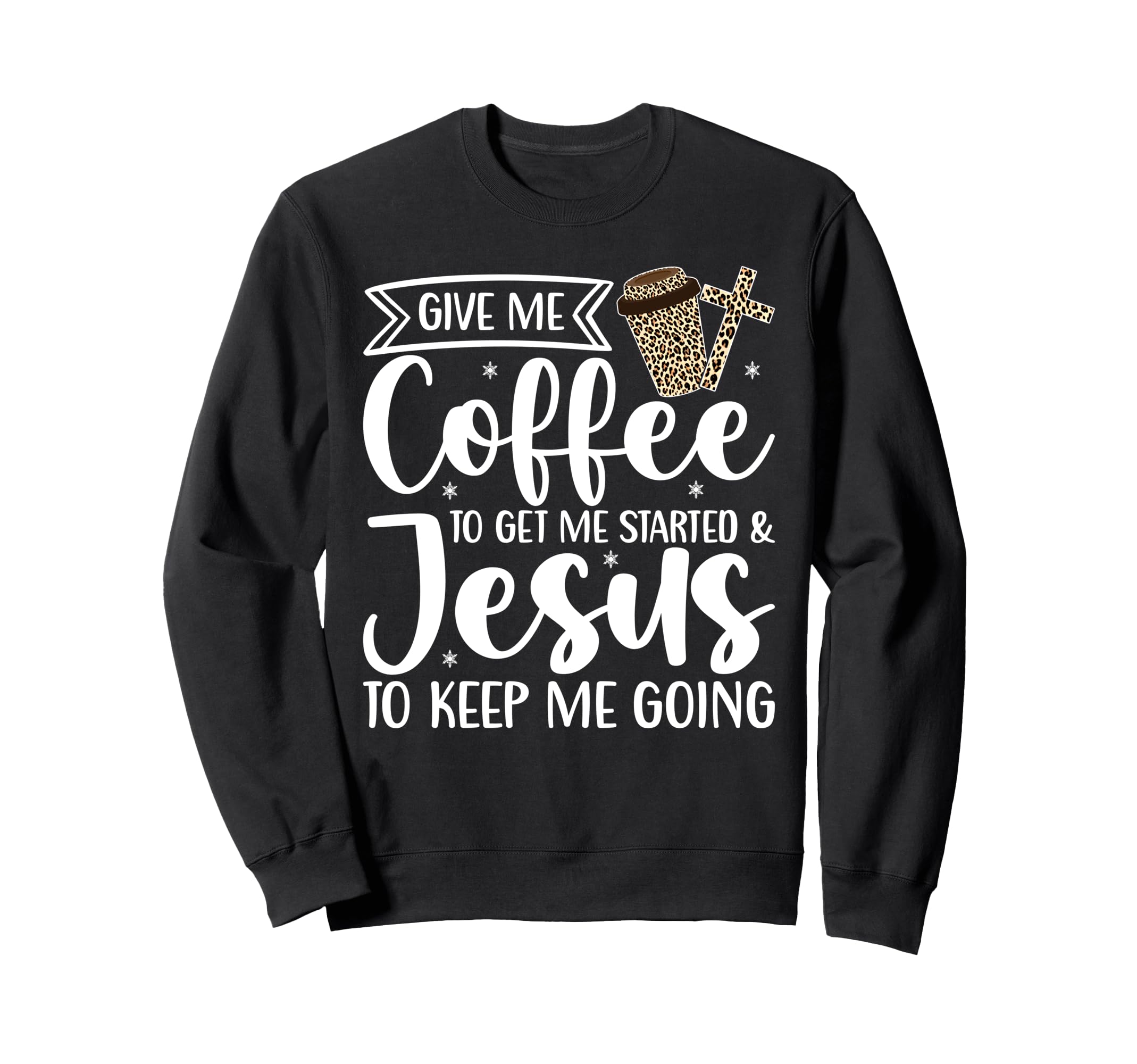 Give Me Coffee To Get Me Started Sweatshirt - Aesthetic Graphic Men Women - T-Shirt, Sweatshirt, Hoodie