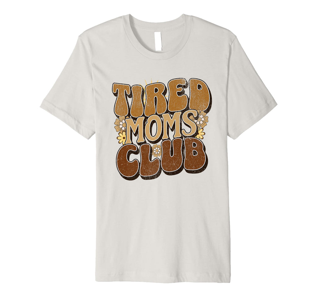 Tired Moms Club Tired Mom Funny Mama T-Shirt - Trendy Graphic for Adults - T-Shirt, Sweatshirt, Hoodie