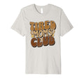 Tired Moms Club Tired Mom Funny Mama T-Shirt - Trendy Graphic for Adults - T-Shirt, Sweatshirt, Hoodie