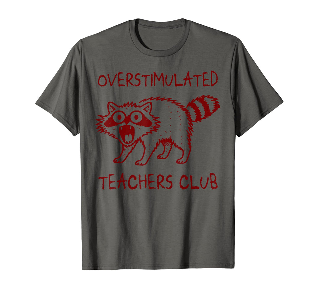 Overstimulated Teachers Club Funny T-Shirt - Aesthetic Graphic Unisex - T-Shirt, Sweatshirt, Hoodie