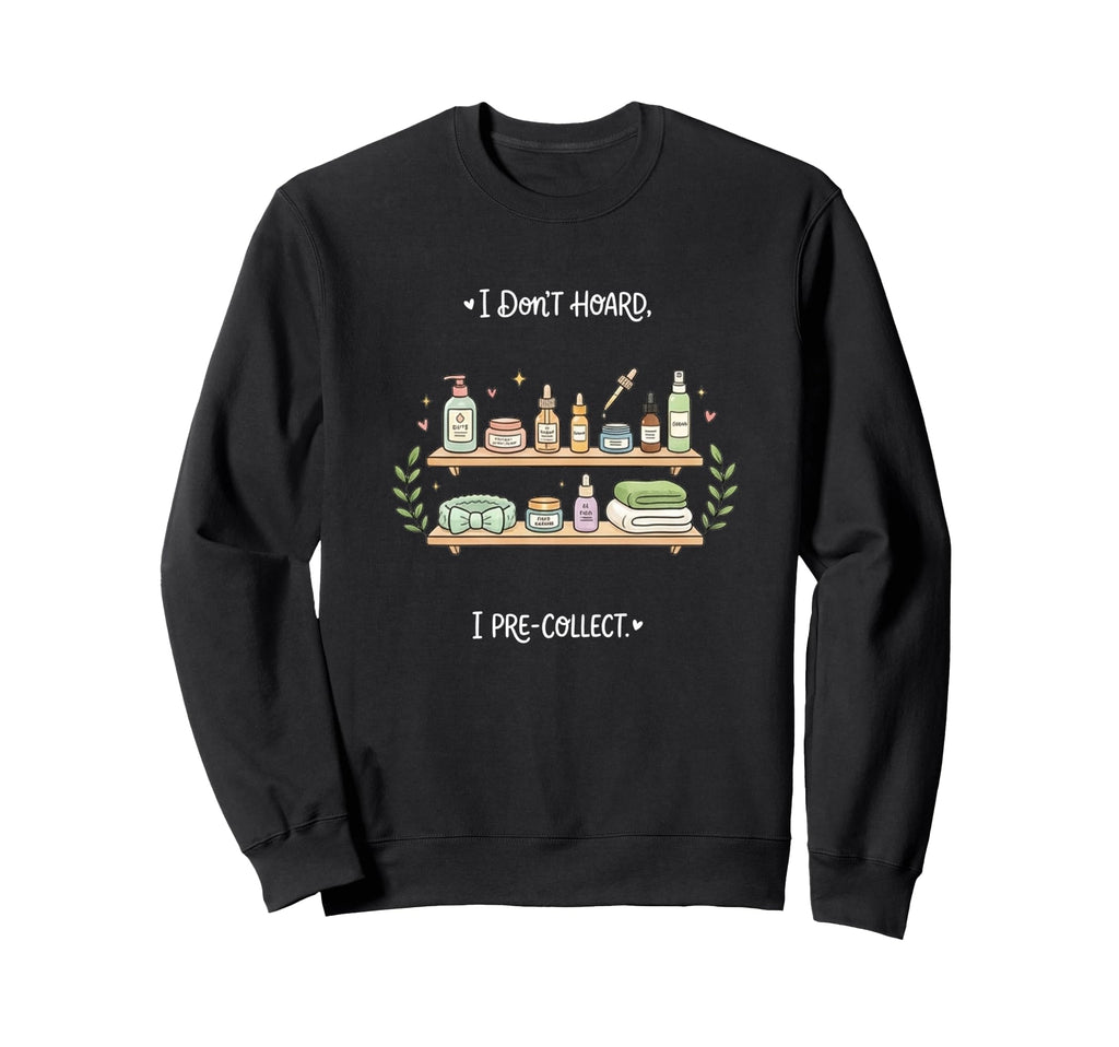 Pre Collect Skincare Funny Self Sweatshirt - Fun Novelty Design for Adults - T-Shirt, Sweatshirt, Hoodie