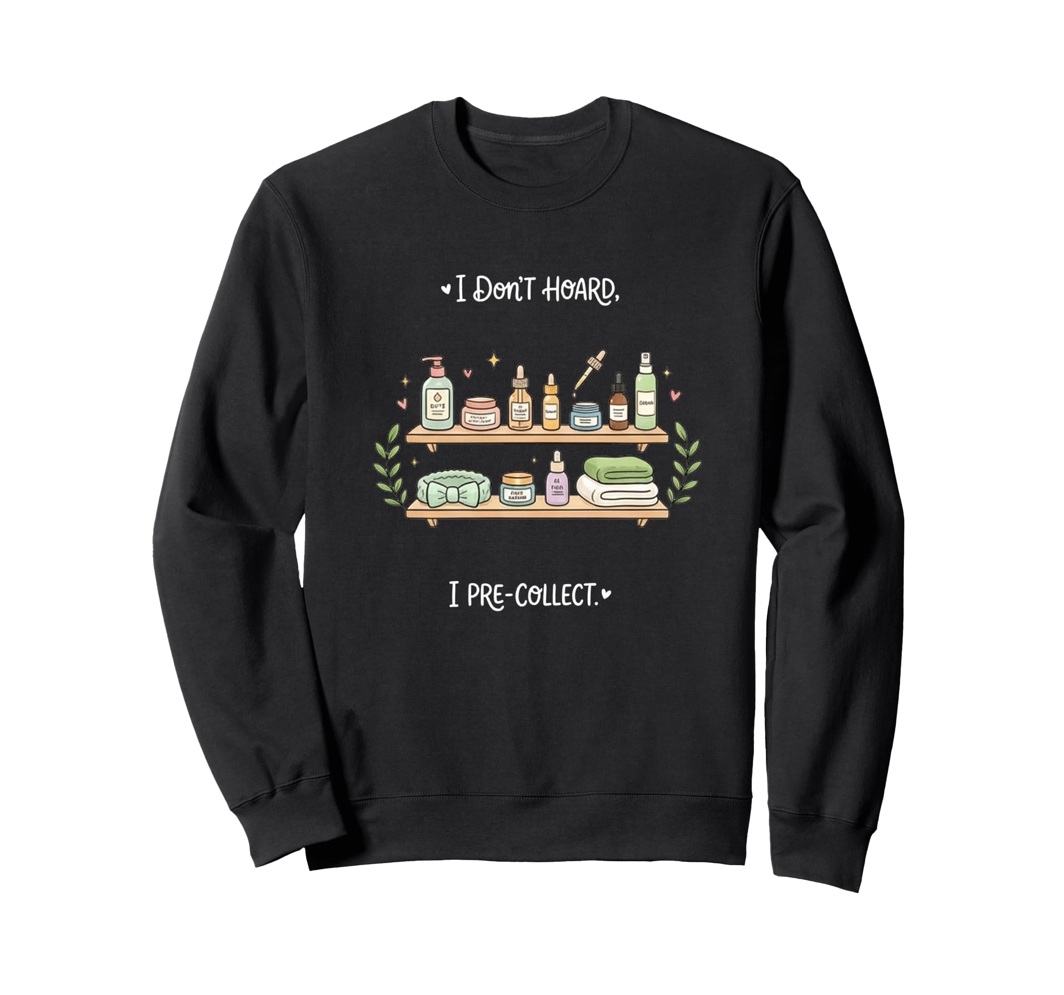 Pre Collect Skincare Funny Self Sweatshirt - Fun Novelty Design for Adults - T-Shirt, Sweatshirt, Hoodie