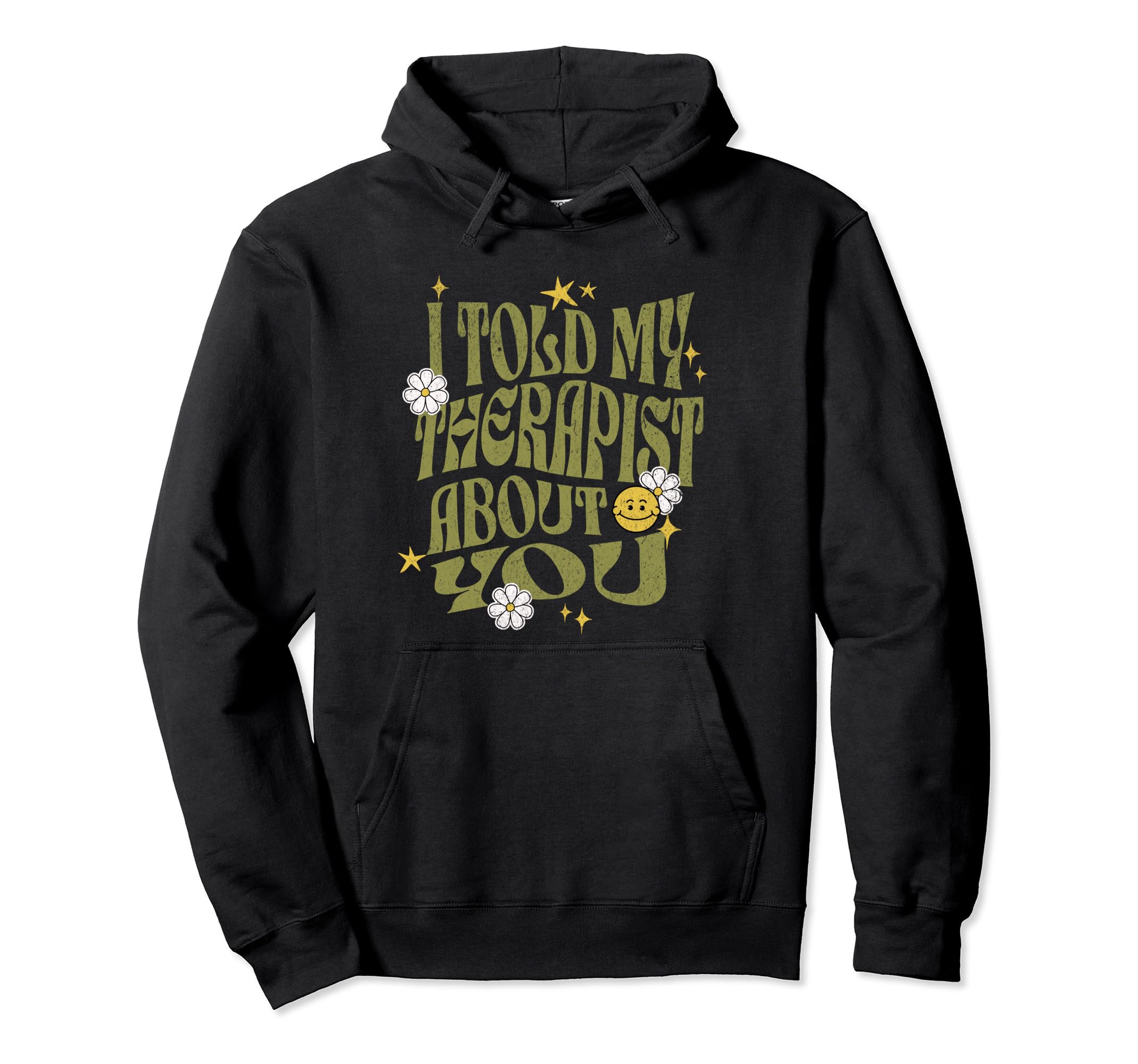I Told My Therapist About You Funny Hoodie - Aesthetic Graphic Men Women - T-Shirt, Sweatshirt, Hoodie