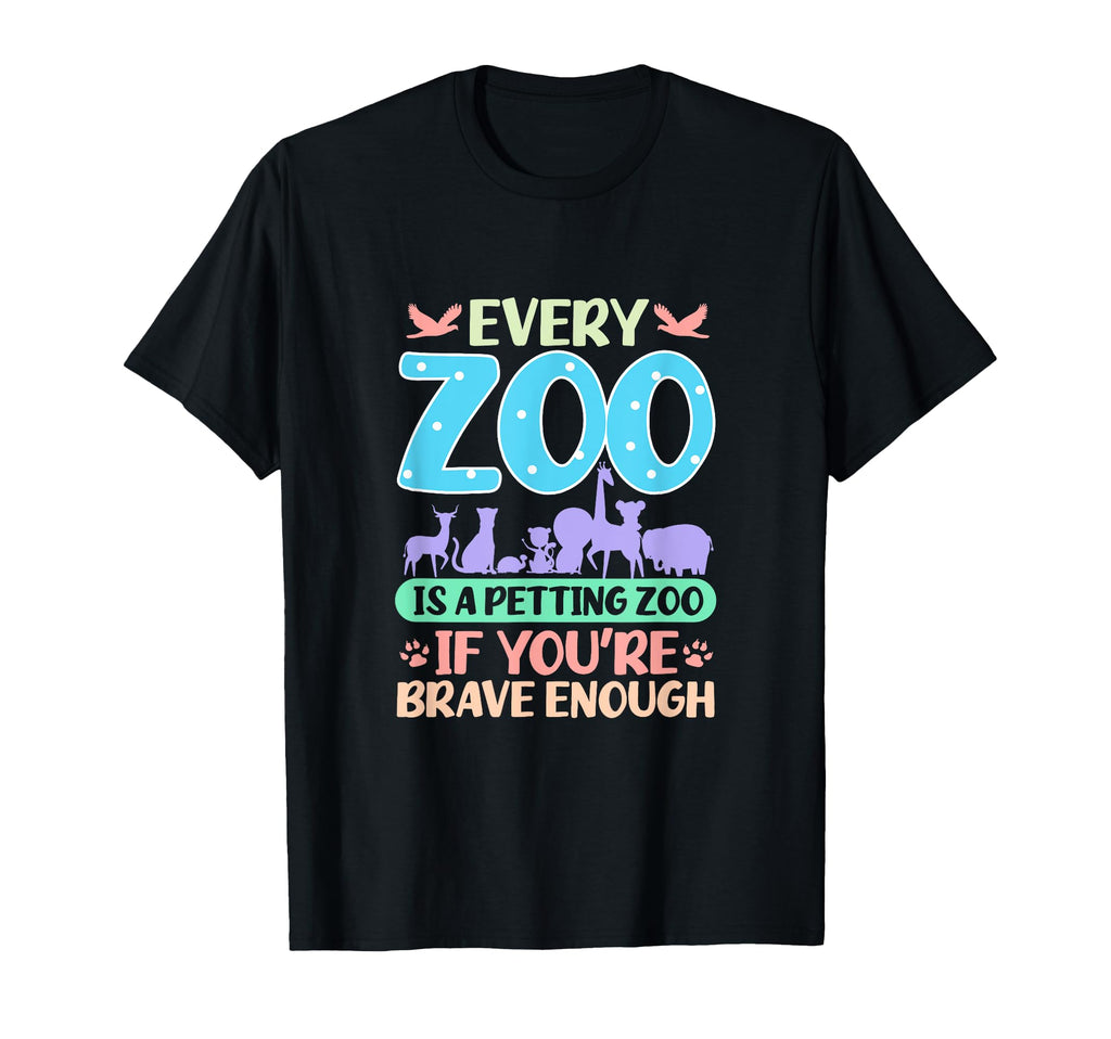 Every Zoo Is Petting Zoo If You Are T-Shirt - Trendy Graphic Men Women - T-Shirt, Sweatshirt, Hoodie