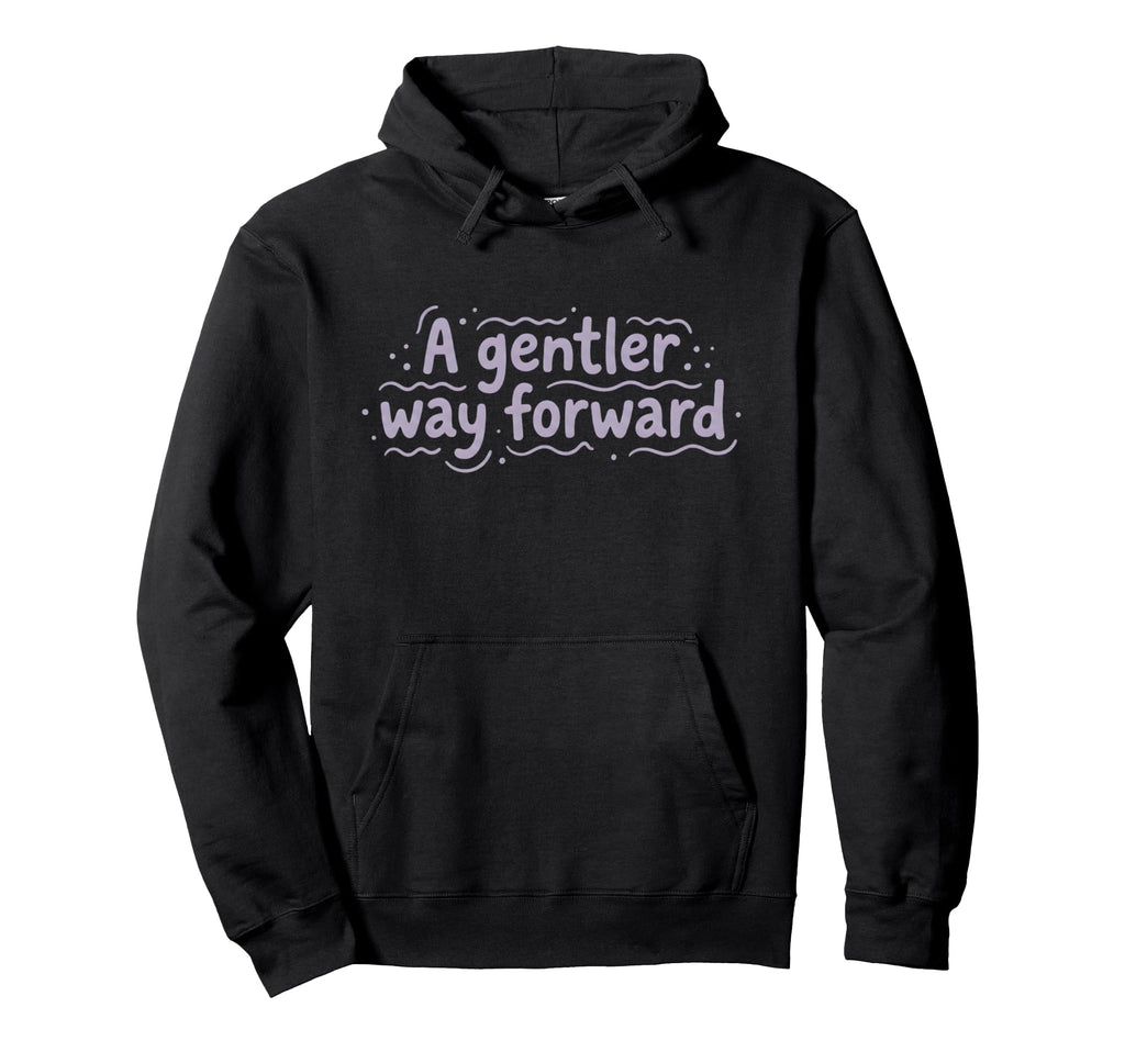 Mental Health Gentler Way Forward Hoodie - Novelty Apparel Men Women - T-Shirt, Sweatshirt, Hoodie