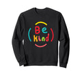 Be Kind Sweatshirt - Casual Everyday Wear for Adults - T-Shirt, Sweatshirt, Hoodie
