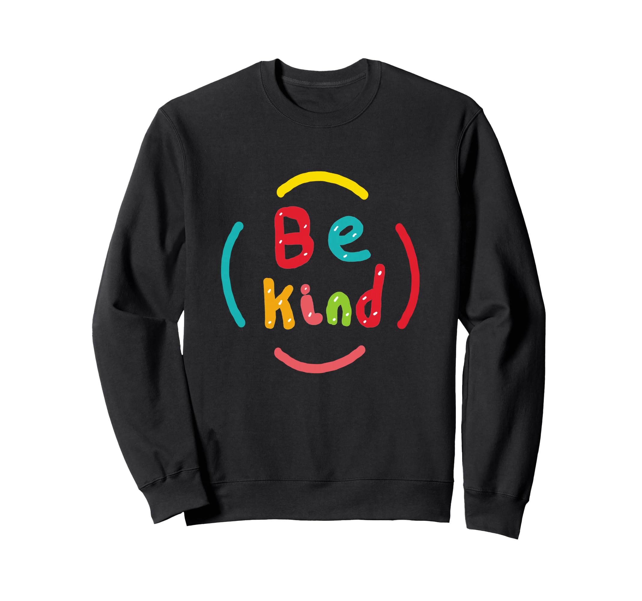 Be Kind Sweatshirt - Casual Everyday Wear for Adults - T-Shirt, Sweatshirt, Hoodie