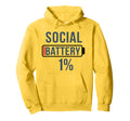 Social Battery Low Funny Introvert Hoodie - Fun Novelty Design Men Women - T-Shirt, Sweatshirt, Hoodie