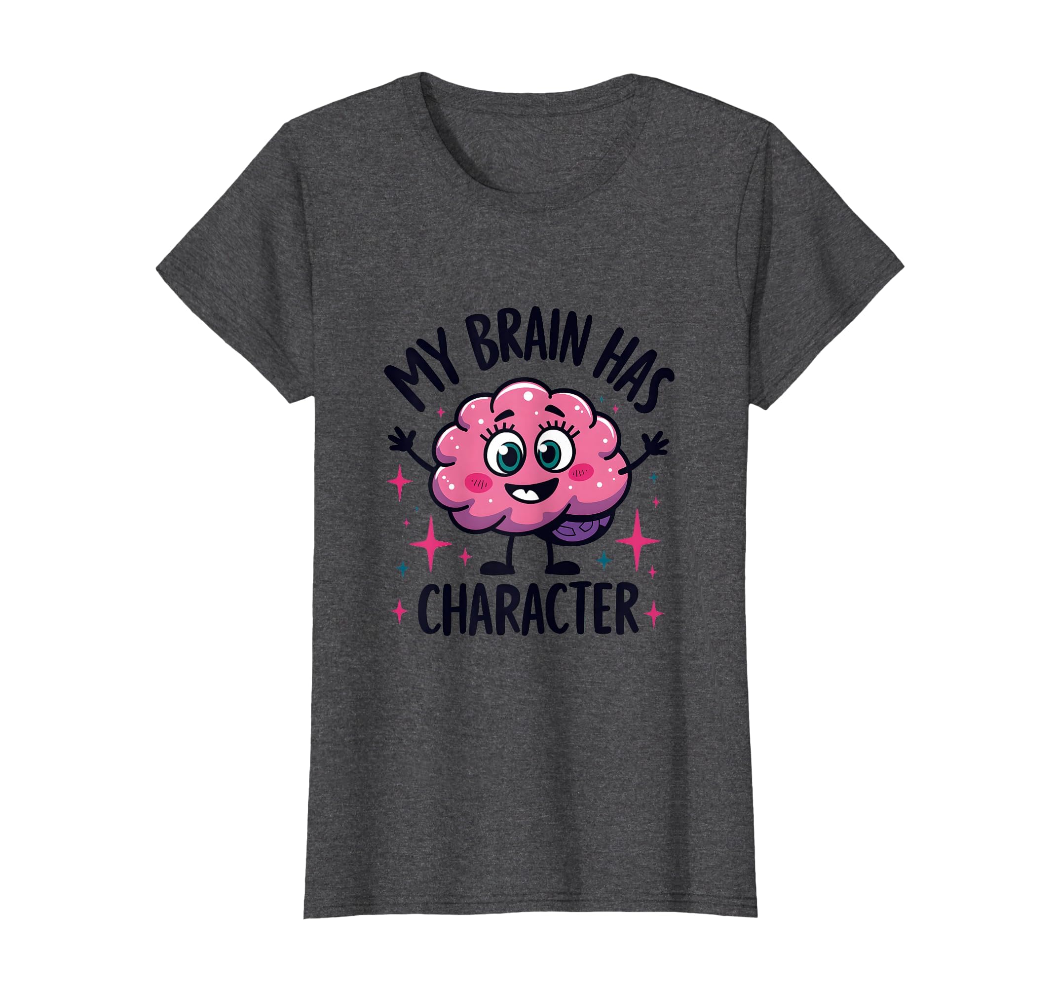My Brain Has Character Neurodivergent T-Shirt - Trendy Graphic Unisex - T-Shirt, Sweatshirt, Hoodie