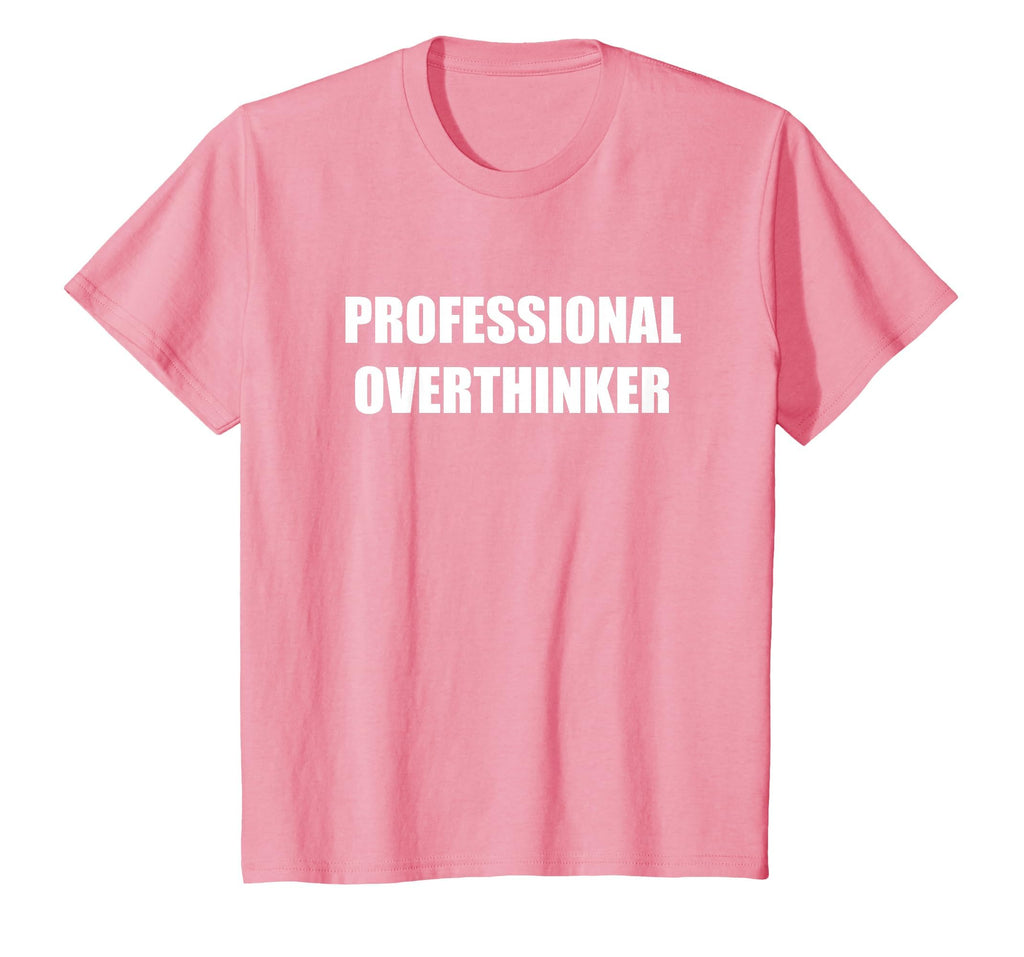 Professional Overthinker T-Shirt - Graphic Print Unisex - T-Shirt, Sweatshirt, Hoodie