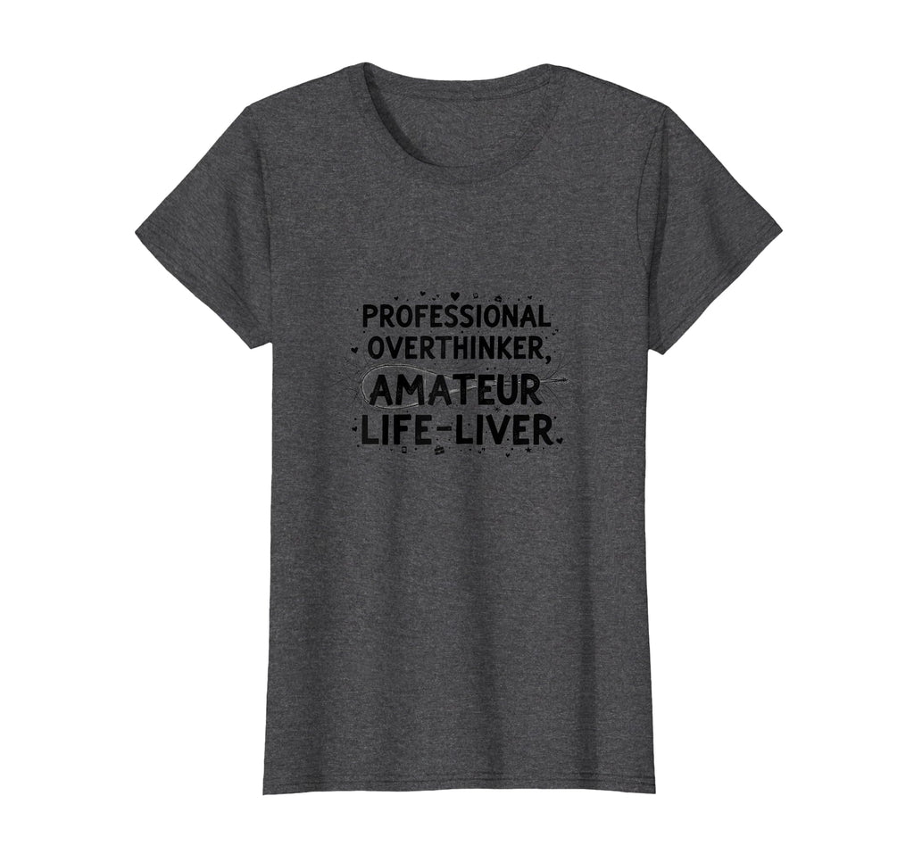 Professional Overthinker Anxiety T-Shirt - Trendy Graphic Men Women - T-Shirt, Sweatshirt, Hoodie