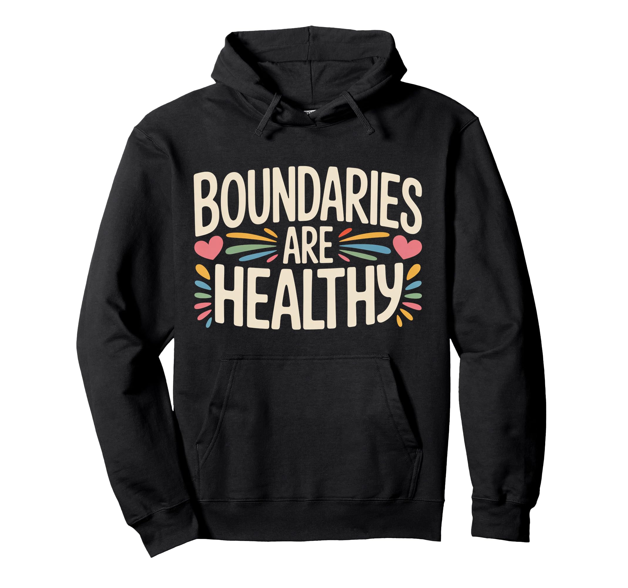 Boundaries Are Healthy Emotional Respect Hoodie - Graphic Print for Adults - T-Shirt, Sweatshirt, Hoodie