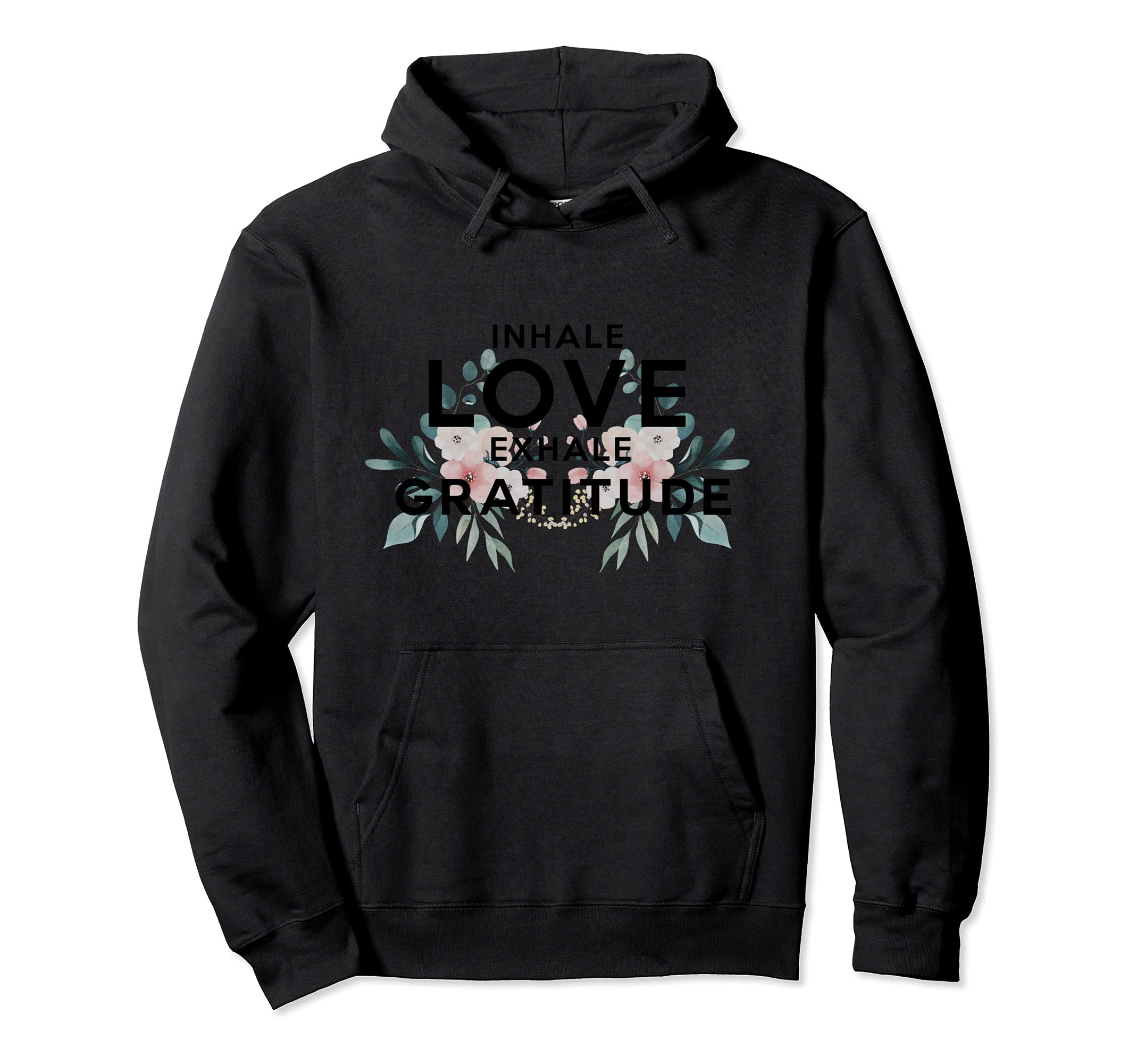 Inhale Love Exhale Gratitude Yoga Hoodie - Novelty Apparel Men Women - T-Shirt, Sweatshirt, Hoodie