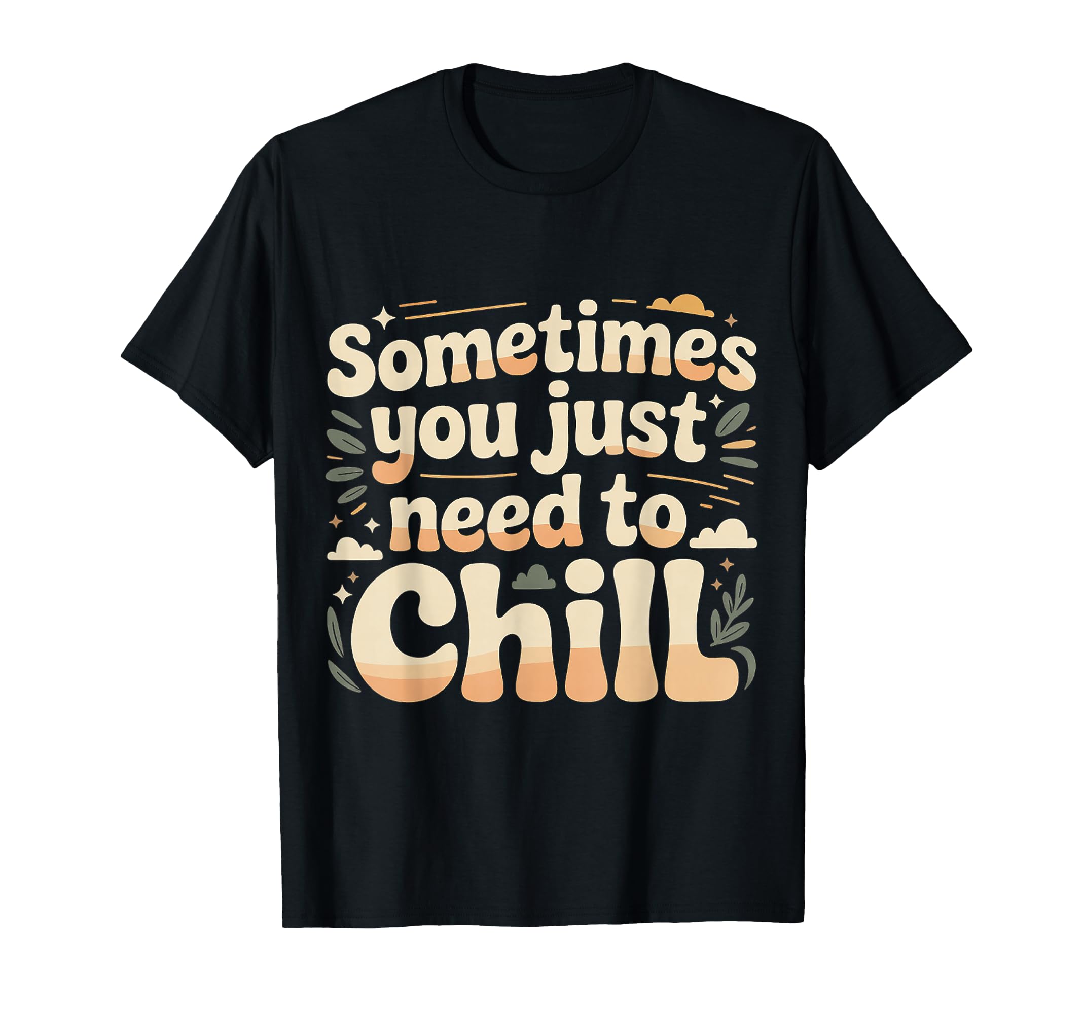 Sometimes You Just Need To Chill T-Shirt - Minimalist Print Men Women - T-Shirt, Sweatshirt, Hoodie