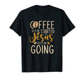 Coffee Gets Me Started Jesus Keeps Me T-Shirt - Custom Art Print Men Women - T-Shirt, Sweatshirt, Hoodie