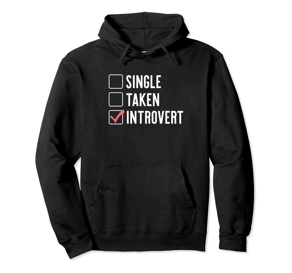 Single Taken Introvert Funny Antisocial Hoodie - Graphic Print Unisex - T-Shirt, Sweatshirt, Hoodie