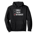 Single Taken Introvert Funny Antisocial Hoodie - Graphic Print Unisex - T-Shirt, Sweatshirt, Hoodie