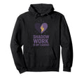 Shadow Work Spiritual Emotional Healing Hoodie - Novelty Apparel Unisex - T-Shirt, Sweatshirt, Hoodie