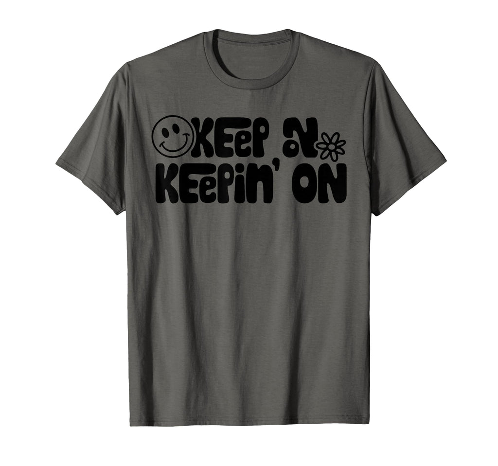 Keep Keeping Motivational Self Love T-Shirt - Fun Novelty Design for Adults - T-Shirt, Sweatshirt, Hoodie