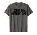 Keep Keeping Motivational Self Love T-Shirt - Fun Novelty Design for Adults - T-Shirt, Sweatshirt, Hoodie