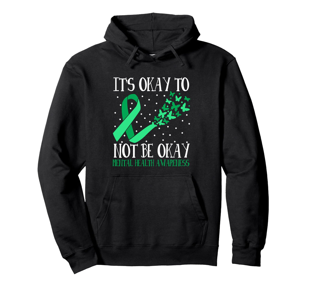Its Okay To Not Be Okay Mental Health Hoodie - Casual Everyday Wear Unisex - T-Shirt, Sweatshirt, Hoodie