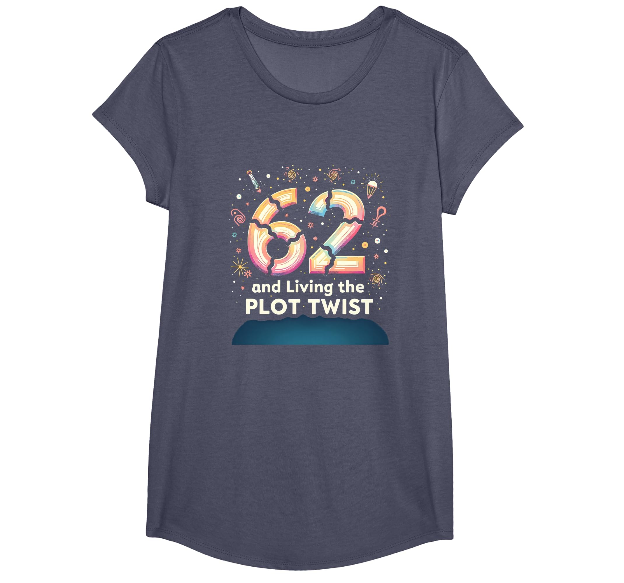 62 And Living Plot Twist Birthday Gift T-Shirt - Novelty Apparel Unisex - T-Shirt, Sweatshirt, Hoodie