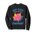 Why Sleep When You Can Overthink Sweatshirt - Graphic Print Unisex - T-Shirt, Sweatshirt, Hoodie
